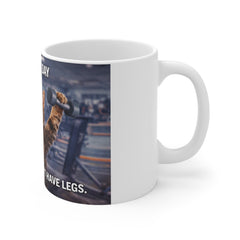 Funny Cat Gym Mug — "I Hate Leg Day...Just Kidding, I Don’t Have Legs" 11oz Coffee Cup
