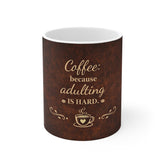 Coffee Because Adulting Is Hard Mug — 11oz Coffee Cup for Adults, Funny Morning Gift