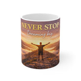 Never Stop Dreaming Big Mug — Motivational 11oz Coffee Cup for Inspiration & Gift