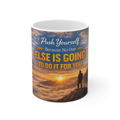 Motivational Coffee Mug - "Push Yourself Because No One Else Is Going To Do It For You"