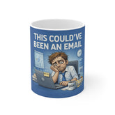 This Could've Been An Email Mug — Funny Office Coffee Cup for Coworkers & Remote Workers