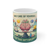 Take Care Of Yourself Mug — "Keep That Sh*t Balanced" 11oz Ceramic Coffee Cup