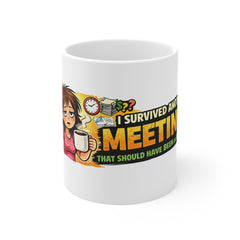 I Survived Another Meeting That Should Have Been an Email Mug - Funny Office Coffee Cup