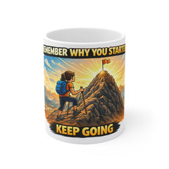 Motivational Mug — "Remember Why You Started, Keep Going" Hiking Coffee Cup