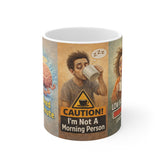 Funny Morning Mug — "Caution: I'm Not A Morning Person" Coffee Cup (I Need A Minute)