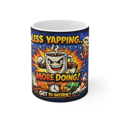 Motivational Coffee Mug — "Less Yapping, More Doing! Get To Work"