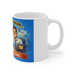 11oz Mug — Funny Coffee Office Mug “We’ll Be Ready to Work Never. We’re Done.”