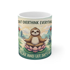 Sloth Meditation Mug – "Don't Overthink Everything, Relax and Let Sh*t Go" 11oz Ceramic Coffee Cup