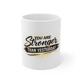 You Are Stronger Than Yesterday Mug — Motivational Coffee Cup for Fitness & Recovery