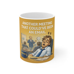Another Meeting That Could've Been An Email Mug — Funny Office Coffee Cup for Coworkers