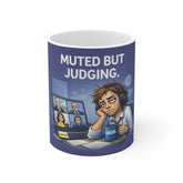Muted But Judging Mug — Funny Work-From-Home Coffee Cup for Remote Workers