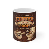 Coffee Mug — “I Turn Coffee Into Poop! What’s Your Superpower?” Funny Gag Gift