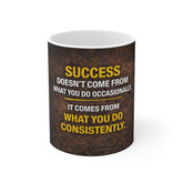 Motivational Coffee Mug — “Success Doesn’t Come From What You Do Occasionally” Inspirational Work Desk Gift