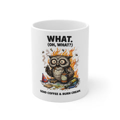 Funny 'What (Oh, What?)' Owl Mug — Send Coffee & Burn Cream Gift Mug