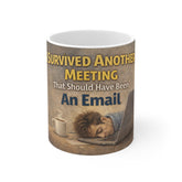 Mug — "Survived Another Meeting That Should Have Been An Email" Coffee Mug