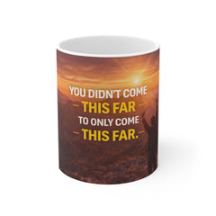 Motivational Coffee Mug - "You Didn’t Come This Far to Only Come This Far" Sunset Inspiration
