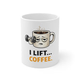 Funny Coffee Mug — "I Lift... Coffee." Cute Workout Coffee Cup Gift