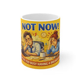 Not Now! 11oz Coffee Mug – Humorous "Too Busy Having a Breakdown" Office Gift