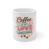 Coffee Is My Love Language Mug — Cute Heart & Coffee Beans Ceramic 11oz