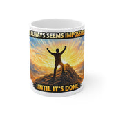Motivational Mountain Mug — "It Always Seems Impossible Until It's Done" Inspirational Coffee Cup