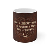 Coffee Mug — "Never Underestimate the Power of a Good Cup of Coffee" Rustic Ceramic 11oz