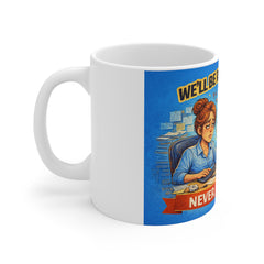 11oz Mug — Funny Coffee Office Mug “We’ll Be Ready to Work Never. We’re Done.”