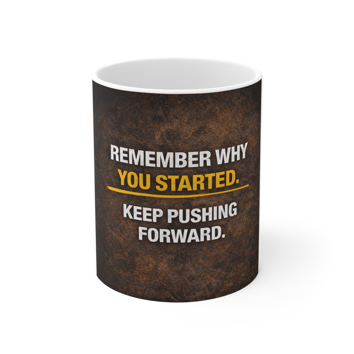 Motivational Coffee Mug — "Remember Why You Started. Keep Pushing Forward."
