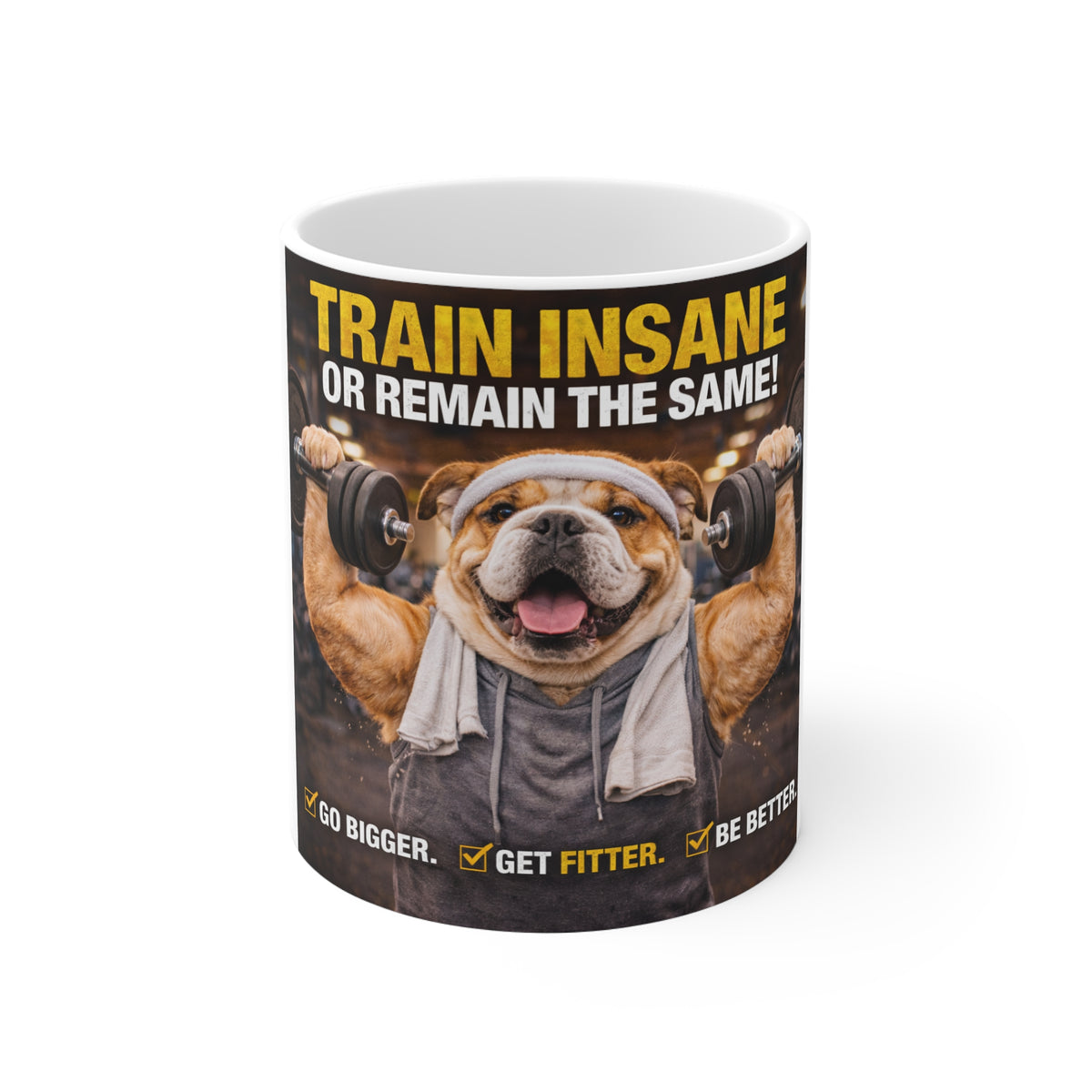 Train Insane or Remain the Same Mug — Motivational Gym Coffee Cup with Muscle Bulldog Design