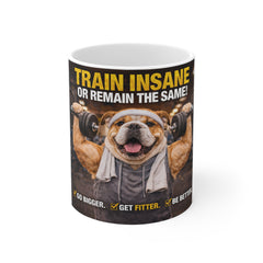 Train Insane or Remain the Same Mug — Motivational Gym Coffee Cup with Muscle Bulldog Design