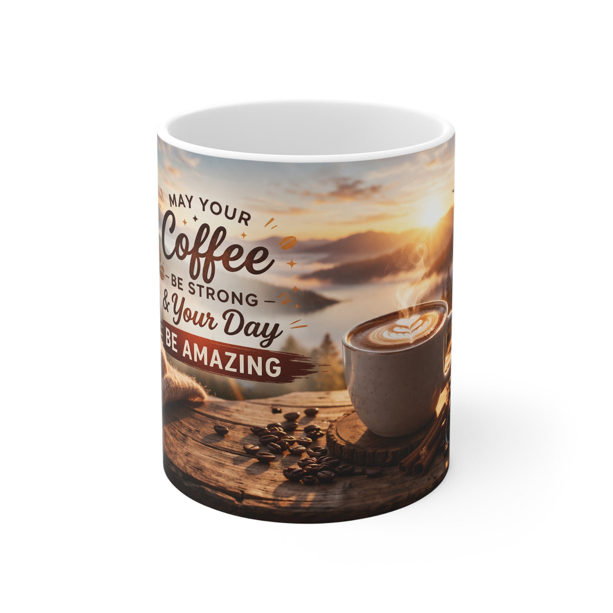 Inspirational Coffee Mug – "May Your Coffee Be Strong & Your Day Be Amazing" 11oz