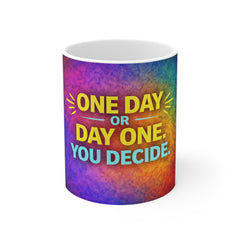 Motivational Coffee Mug - "One Day or Day One, You Decide" Colorful Inspirational 11oz Ceramic