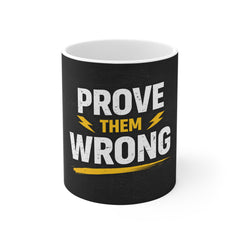 Prove Them Wrong Mug — Motivational 11oz Coffee Cup for Athletes & Entrepreneurs