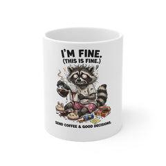 I'm Fine (This Is Fine) Raccoon Coffee Mug — Send Coffee & Good Decisions, Funny Morning Gift