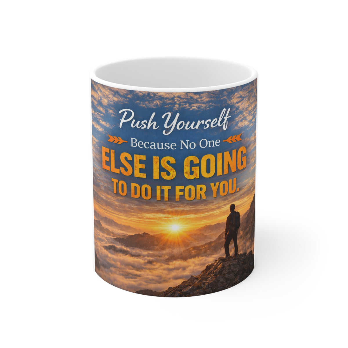 Motivational Coffee Mug - "Push Yourself Because No One Else Is Going To Do It For You"
