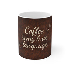 Coffee Is My Love Language Mug — 11oz Ceramic Coffee Lover Gift