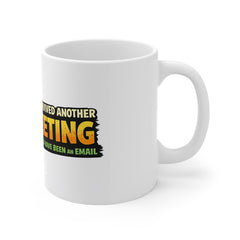 I Survived Another Meeting That Should Have Been an Email Mug - Funny Office Coffee Cup