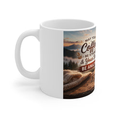 Inspirational Coffee Mug – "May Your Coffee Be Strong & Your Day Be Amazing" 11oz