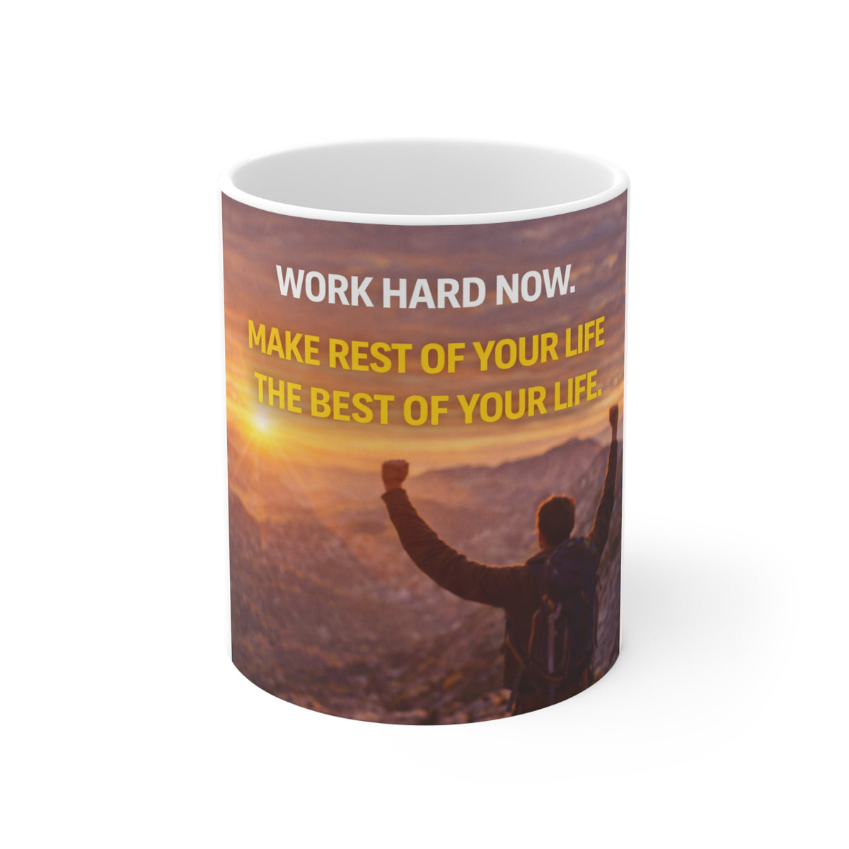 Motivational Sunrise Coffee Mug — "Work Hard Now. Make Rest Of Your Life The Best Of Your Life"