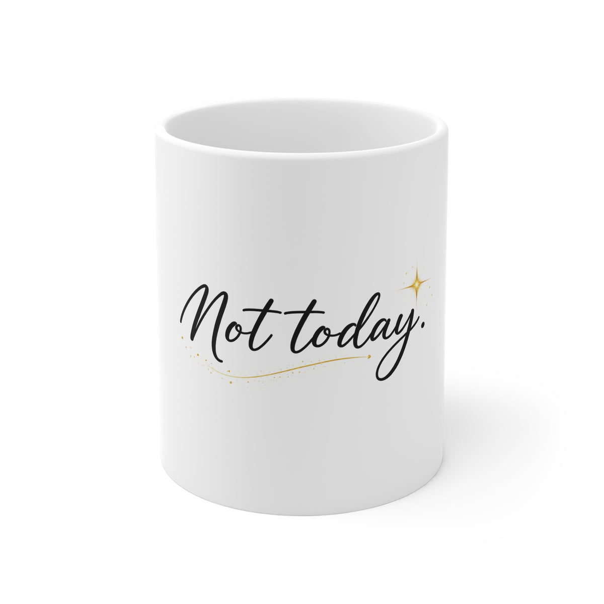 Not Today Mug — 11oz Inspirational Coffee Cup with Script & Gold Sparkle