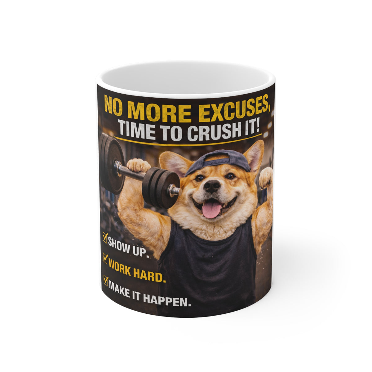 Motivational Gym Mug — “No More Excuses, Time to Crush It!” Corgi Weightlifting Coffee Cup
