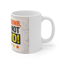 Funny Coffee Mug — "I May Be Dumb But I'm Not Stupid" Retro Typography