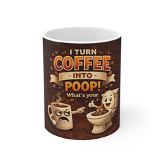 Coffee Mug — “I Turn Coffee Into Poop! What’s Your Superpower?” Funny Gag Gift
