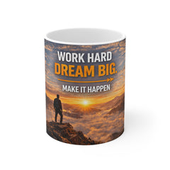 Motivational Coffee Mug — "Work Hard Dream Big. Make It Happen" Sunrise Design