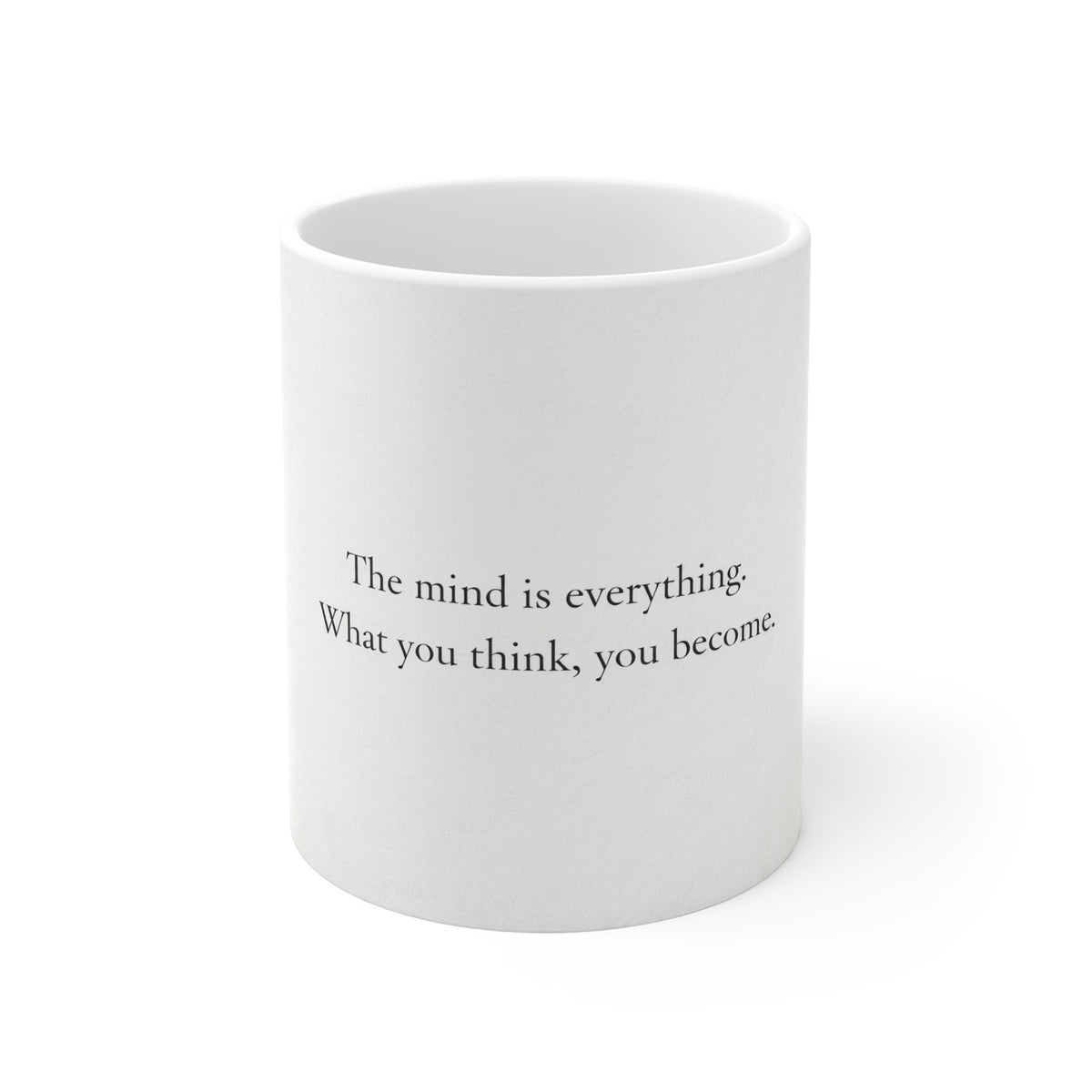 Inspirational Quote Mug – "The mind is everything. What you think, you become." 11oz White Ceramic