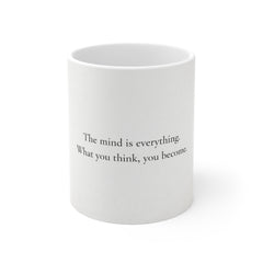 Inspirational Quote Mug – "The mind is everything. What you think, you become." 11oz White Ceramic