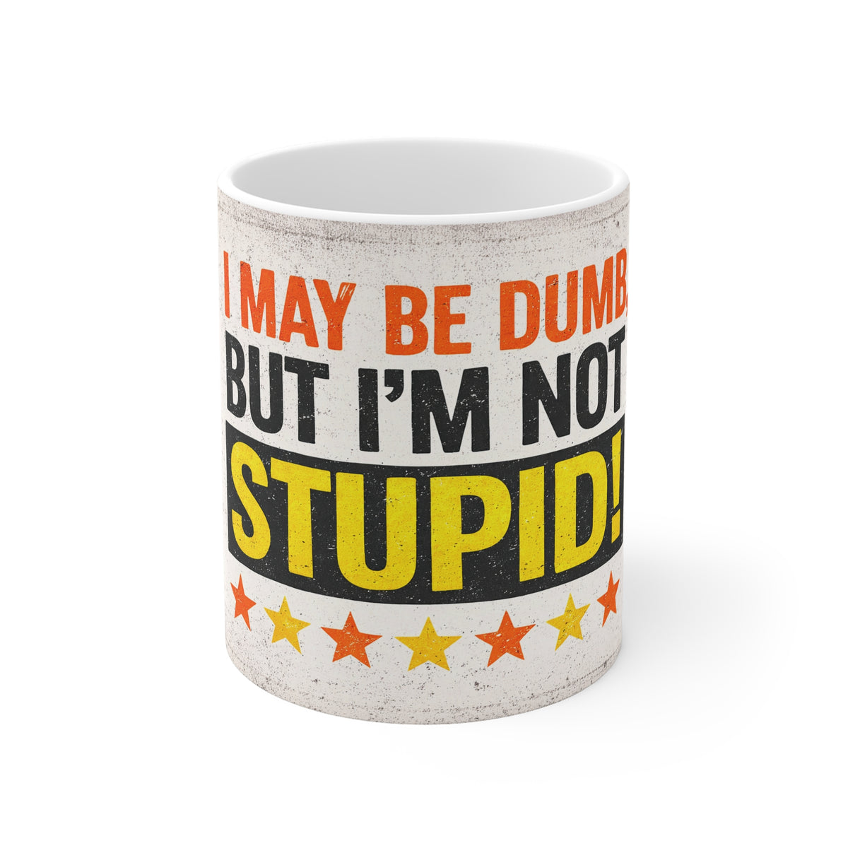 Funny Coffee Mug — "I May Be Dumb But I'm Not Stupid" Retro Typography