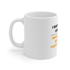 Mug — I Won't Be Working Here Forever... Unless They're Giving Out Free Pizza Everyday Funny Office Coffee Mug